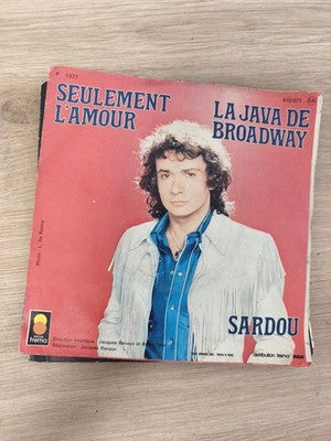 Vinyle 45T vintage Sardou – Seulement l’Amour / La Java de Broadway 1977