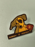 Vintage pin's chien humoristique "Nobody is perfect" émaillé, collection