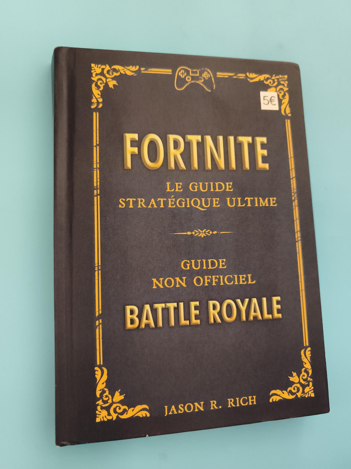 Livre Fortnite Guide Stratégique Ultime Battle Royale Jason R. Rich