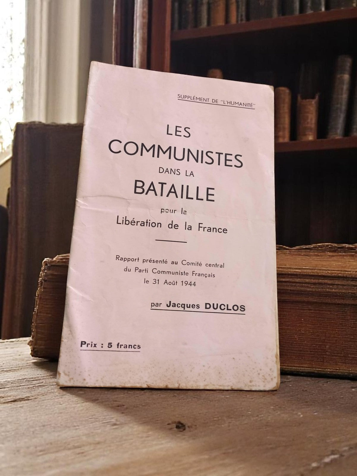 Livret ancien Les Communistes dans la bataille 1944 Duclos PCF propagande