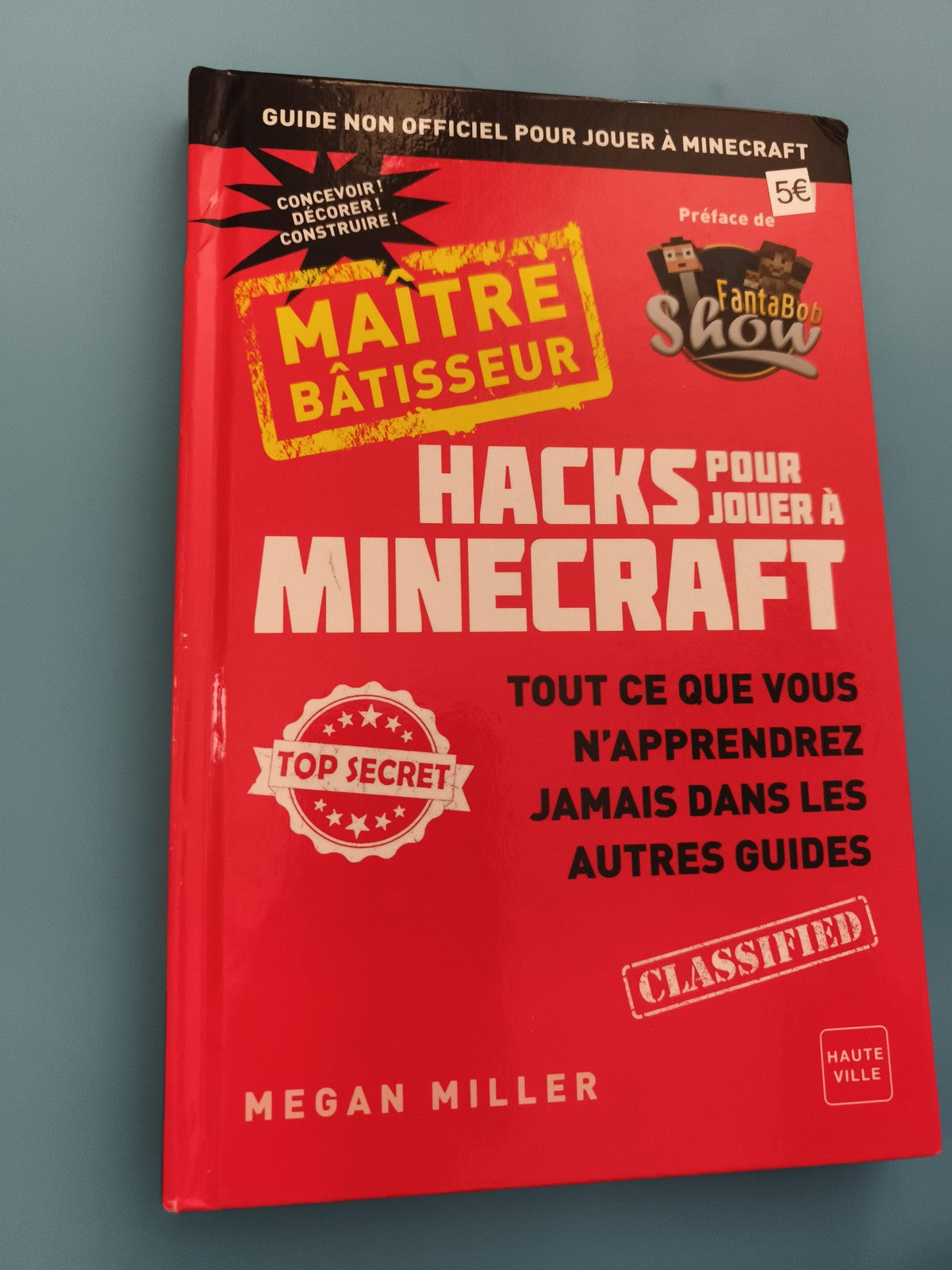 Livre guide Minecraft Maître bâtisseur Megan Miller hacks astuces Haute Ville