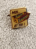 Pin's vintage Savane Moi et Toi badge publicitaire ancien années 90 (Ref 3)