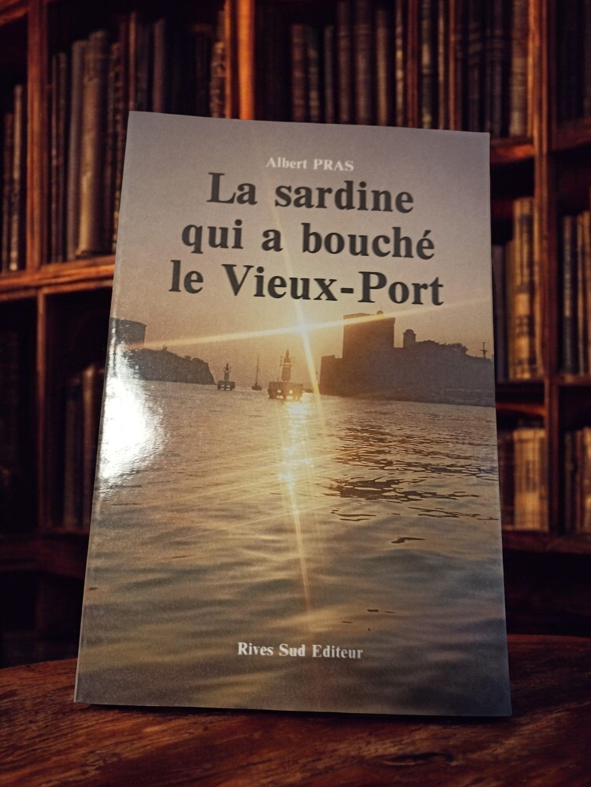 Livre Marseille "La sardine qui a bouché le Vieux-Port" Albert Pras Rives Sud vi