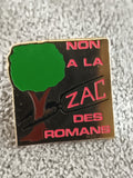 Pin's vintage NON À LA ZAC DES ROMANS militant, arbre vert, badge ancien (Ref 9)